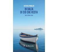 In balìa di ciò che resta. Una storia vera. Nuova ediz.