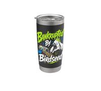 In bancarotta da Birdseed, divertente amante della mangiatoia per uccelli Bicchiere termico in acciaio inox doppia parete