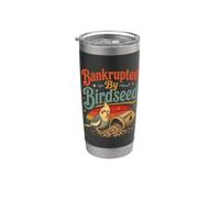 In bancarotta da Birdseed, divertente amante della mangiatoia per uccelli Bicchiere termico in acciaio inox doppia parete