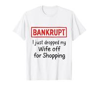 in bancarotta Ho Appena Lasciato mia Moglie per Il Marito dello Shopping Maglietta