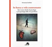 In barca a vela contromano. Brevi storie cliniche di psicologia e psicopatologia della vita quotidiana