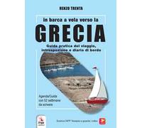 In barca a vela verso la Grecia. Guida pratica del viaggio, introspezione e diario di bordo. Con QR-Code