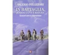 In battaglia, quando l'uva è matura. Quarant'anni di Afghanistan