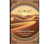 In Between Dunes: Folklore and Legends of Kuwait