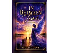 IN BETWEEN TIME: My Journey Beyond the Boundaries of the Ordinary