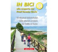 In bici alla scoperta del Friuli Venezia Giulia. Vol. 2 - AA.VV.