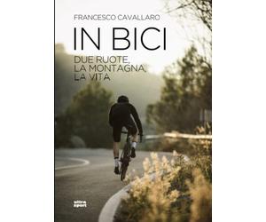In bici: Due ruote, la montagna, la vita