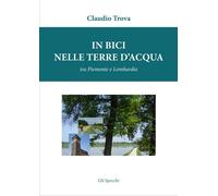 In Bici Nelle Terre D'Acqua, Tra Piemonte E Lombardia - Trova Claudio - 2022