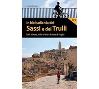 In bici sulla via dei Sassi e dei Trulli. Bari, Matera, Valle d'Itria e il...