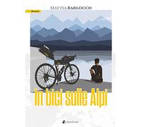In bici sulle alpi - Mattia Barlocco - Alpine Studio, 2020