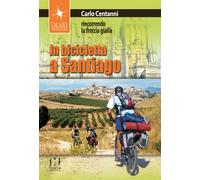 In bicicletta a Santiago. Rincorrendo la freccia gialla - 2018 -