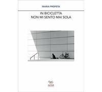In bicicletta non mi sento mai sola - Maria Profeta - Aras, 2020