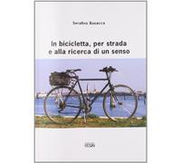 In bicicletta, per strada e alla ricerca di un senso