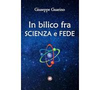 In bilico fra Scienza e Fede