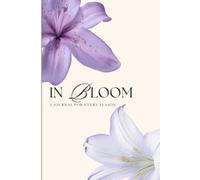 In Bloom: A Journal for Every Season