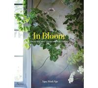 In Bloom: Creating and Living With Flowers