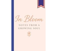 In Bloom Notes from a Growing Soul