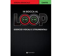 In bocca al loop. Esercizi vocali e strumentali - Brancale Serena