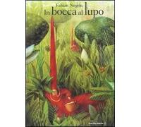 In bocca al lupo. Ediz. illustrata