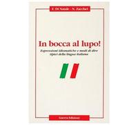 In bocca al lupo! Espressioni idiomatiche e modi di dire tipici della lingua italiana