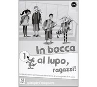 In bocca al lupo, ragazzi! Guida per l'insegnante. Per la Scuola media (Vol. 1)