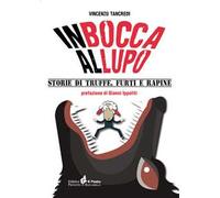 In bocca al lupo. Storie di truffe, furti e rapine
