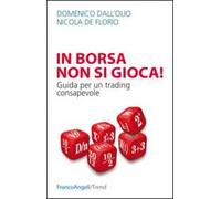 In borsa non si gioca. Guida per un trading consapevole