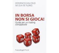In borsa non si gioca. Guida per un trading consapevole