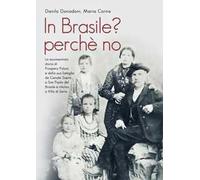 In Brasile? Perché no. La movimentata storia di Prospero Poloni e della sua famiglia da Cenate Sopra a San Paolo del Brasile e ritorno a Villa di Serio