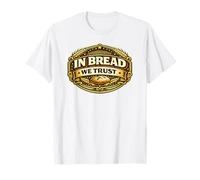 in Bread We Trust Funny Sourdough Bread Baking Pun Baker Maglietta