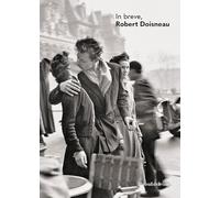 In breve, Robert Doisneau. Ediz. illustrata