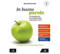 In buone parole. Con Quaderno operativo e La prova scritta di italiano nell'esame di Stato. Per la Scuola media. Con e-book. Con espansione online. ... testi, scrittura (Vol. A-B)