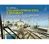 In cabina... Chiasso-Fossacesia e ritorno. La costa dei trabocchi, la linea di costa la Sangritana e il raccordo Sevel. Con video online