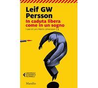 In caduta libera, come in un sogno. I casi di Lars Martin Johansson. Vol. 3