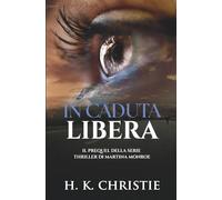 In caduta libera: Il prequel della serie thriller di Martina Monroe