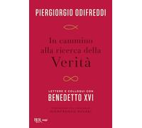 In cammino alla ricerca della verità. Lettere e colloqui con Bendetto XVI – Rizzoli Cucine