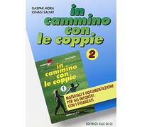 In cammino con le coppie. Materiali e documentazione per gli incontri con i fidanzati (Vol. 2)