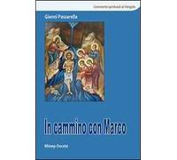 In cammino con Marco. Commento spirituale al Vangelo di Marco