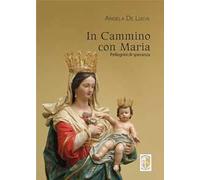 In cammino con Maria. Pellegrini di speranza