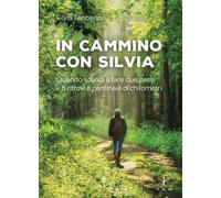In cammino con Silvia. Quando scendi a fare due passi e ti ritrovi a centinaia di chilometri