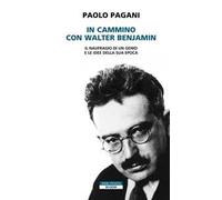 In cammino con Walter Benjamin. Il naufragio di un genio e le idee della sua epoca