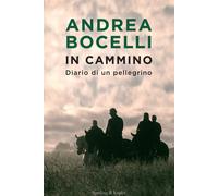 In cammino. Diario di un pellegrino - Bocelli Andrea