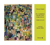 In cammino invocano i fratelli. Versi scelti. Testo arabo a fronte