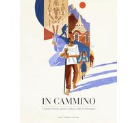 In cammino. La porta di Torino. Itinerari sindonici sulla Via Francigena