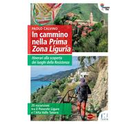 In cammino nella Prima Zona Ligure. Itinerari alla scoperta dei l