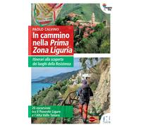 In cammino nella Prima Zona Ligure. Itinerari alla scoperta dei luoghi della Res