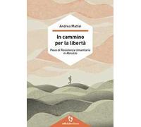 In cammino per la libertà. Passi di resistenza umanitaria in Abruzzo