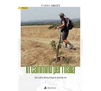 In cammino per l'Italia. Da Lodi a Roma lungo le antiche vie