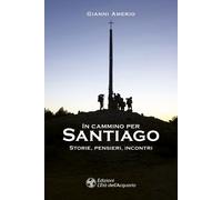In cammino per Santiago. Storie, pensieri, incontri [Paperback] [Jun 27, 2019] A