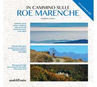 In cammino sulle Roe Marenche. Ambiente, storia, cultura e tradizioni dell...